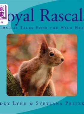 海外直订Royal Rascals: Whimsical Tales From the Wild Hearts 皇家流氓:来自野心的异想天开的故事