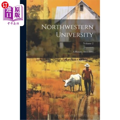 海外直订Northwestern University: A History, 1855-1905; Volume 2 西北大学：历史，1855-1905；卷2