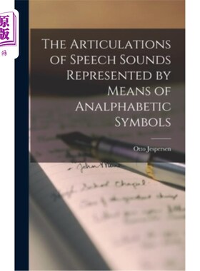海外直订The Articulations of Speech Sounds Represented by Means of Analphabetic Symbols 用字母符号表示语音的发音