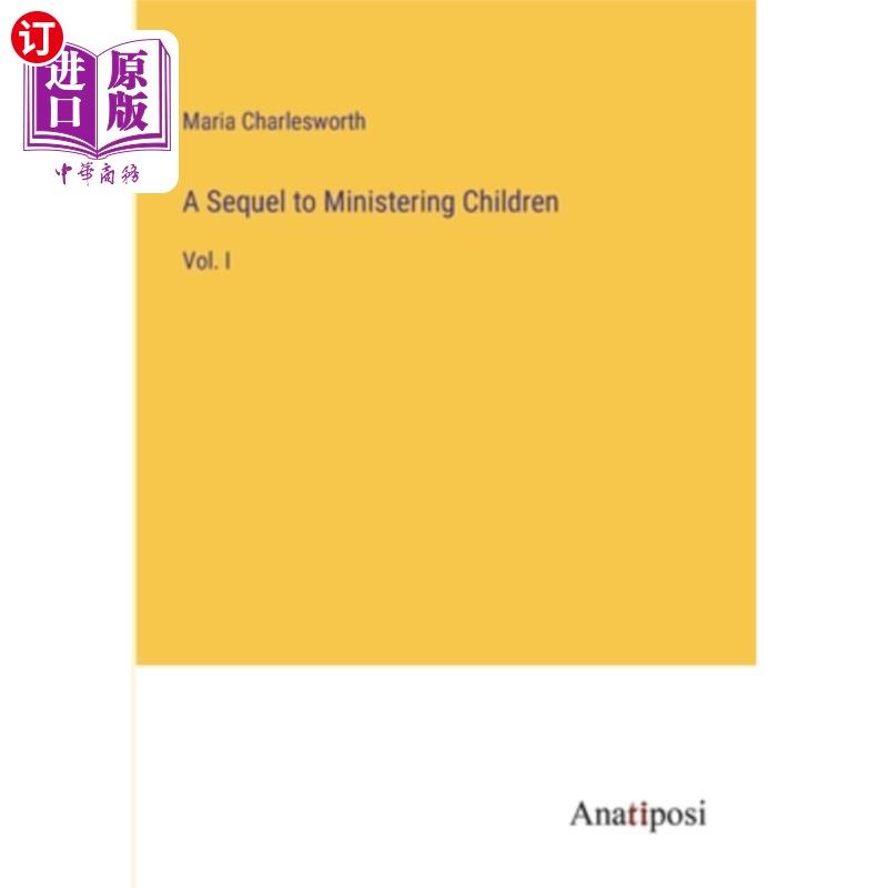 海外直订A Sequel to Ministering Children: Vol. I 照料儿童续:首卷