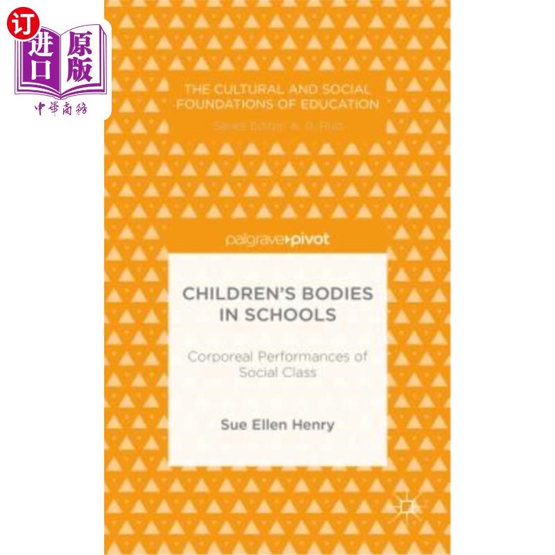 海外直订Children's Bodies in Schools: Corporeal Performances of Social Class 学校中的儿童身体：社会阶层的物质表现