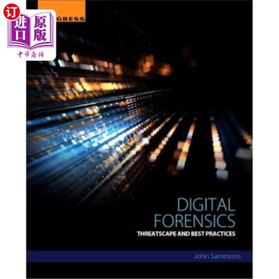 海外直订Digital Forensics: Threatscape and Best Practices 数字取证：威胁场景和最佳实践