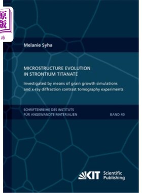 海外直订Microstructure evolution in strontium titanate Investigated by means of grain gr 通过晶粒长大模拟和x射线衍