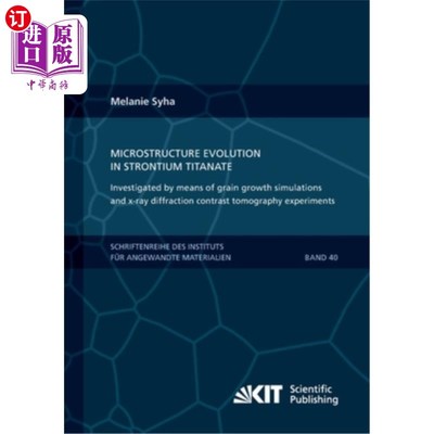 海外直订Microstructure evolution in strontium titanate Investigated by means of grain gr 通过晶粒长大模拟和x射线衍