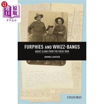 海外直订Furphies and Whizz-bangs: Anzac Slang from the G... furphiies和Whizz-bangs:一战时期澳新军团俚语