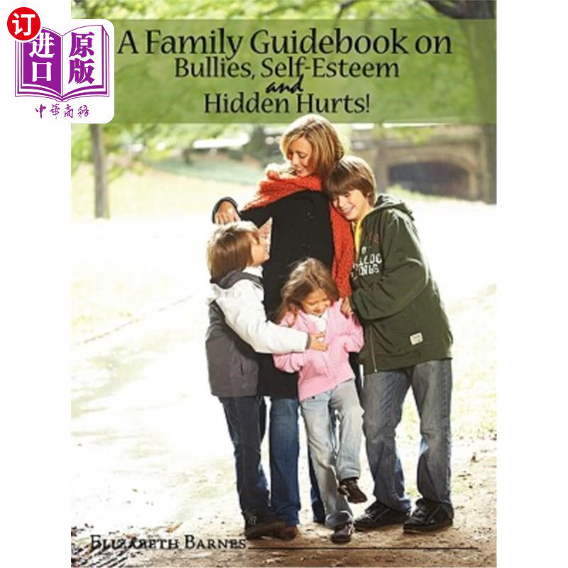 海外直订A Family Guidebook on Bullies, Self-Esteem & Hidden Hurts! 关于欺负、自尊和隐藏伤害的家庭指南！