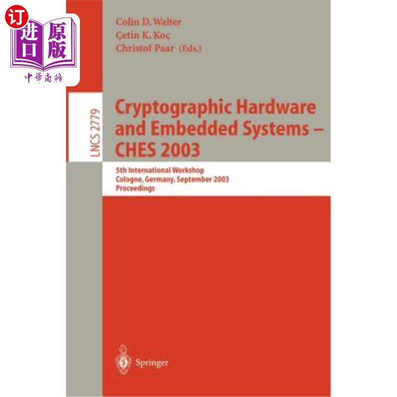 海外直订Cryptographic Hardware and Embedded Systems -- Ches 2003: 5th International Work 密码学硬件与嵌入式系统——
