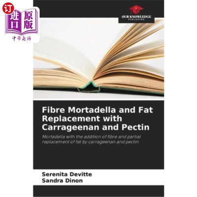 海外直订Fibre Mortadella and Fat Replacement with Carrageenan and Pectin 用卡拉胶和果胶替代摩台拉纤维和脂肪