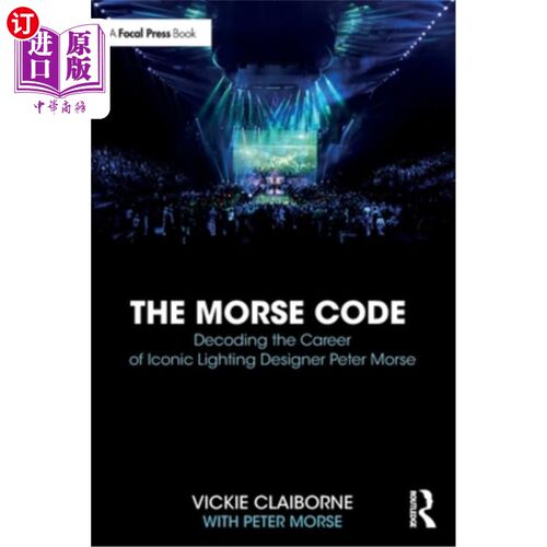 海外直订The Morse Code: Decoding the Career of Iconic Lighting Designer Peter Morse 莫尔斯电码：解码标志性灯光设计