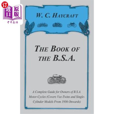 海外直订The Book of the B.S.A. - A Complete Guide for Owners of B.S.A. Motor-Cycles (Cov B.S.A.手册——为B.S.