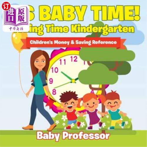 海外直订Its Baby Time! - Telling Time Kindergarten: Children's Money & Saving Reference 宝贝时间！-讲时幼儿园：儿童
