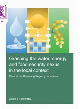海外直订Grasping the Water, Energy, and Food Security Nexus in the Local Context: Case S 在地方背景下把握水、能源和
