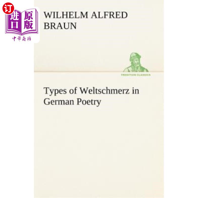 海外直订Types of Weltschmerz in German Poetry 德国诗歌中的Weltschmerz类型