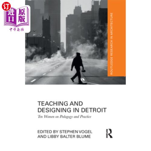 海外直订Teaching and Designing in Detroit: Ten Women on Pedagogy and Practice 底特律的教学与设计:十名教育学与实践的