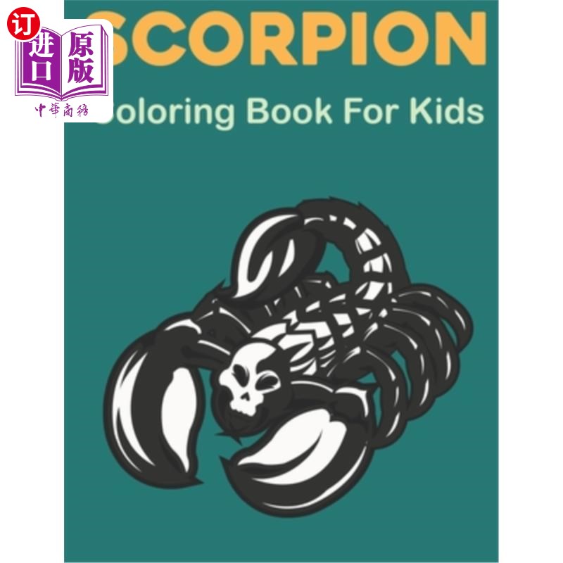 海外直订Scorpion Coloring Book for Kids: A Kids and Toddlers ages 2-7 4-8, Cute and Litt 蝎子儿童彩绘书：一个儿童和