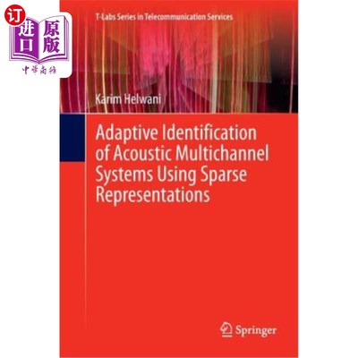 海外直订Adaptive Identification of Acoustic Multichannel Systems Using Sparse Representa 基于稀疏表示的声学多通道系