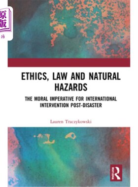 海外直订Ethics, Law and Natural Hazards: The Moral Imperative for International Interven 伦理、法律和自然灾害:灾后