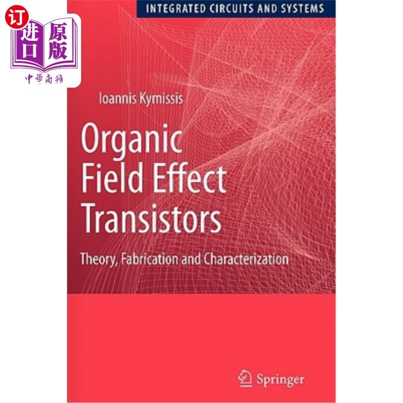 海外直订Organic Field Effect Transistors: Theory, Fabrication and Characterization 有机场效应晶体管的理论、制备与表征