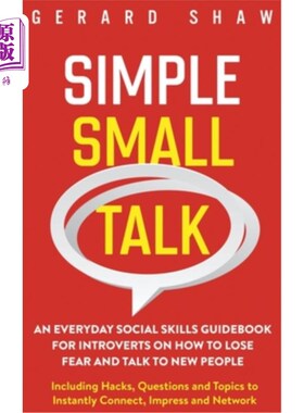 海外直订Simple Small Talk: An Everyday Social Skills Guidebook for Introverts on How to  《简单的闲聊:内向者的日常
