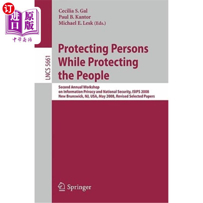海外直订Protecting Persons While Protecting the People: Second Annual Workshop on Inform 在保护人民的同时保护人民：