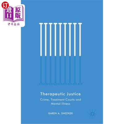 海外直订Therapeutic Justice: Crime, Treatment Courts and Mental Illness 治疗性司法：犯罪、治疗法庭和精神疾病