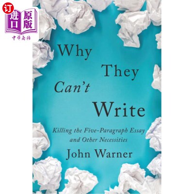海外直订Why They Can't Write: Killing the Five-Paragraph Essay and Other Necessities 他们不会写作的原因：杀死五段文