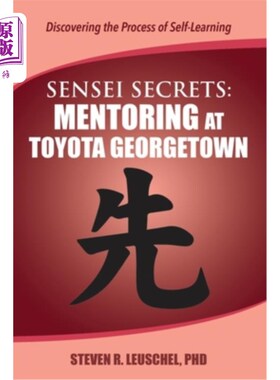 海外直订Sensei Secrets: Mentoring at Toyota Georgetown 导师秘密:在丰田乔治敦大学指导