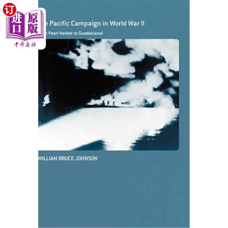 海外直订The Pacific Campaign in World War II: From Pearl Harbor to Guadalcanal 第二次世界大战中的太平洋战役:从珍珠