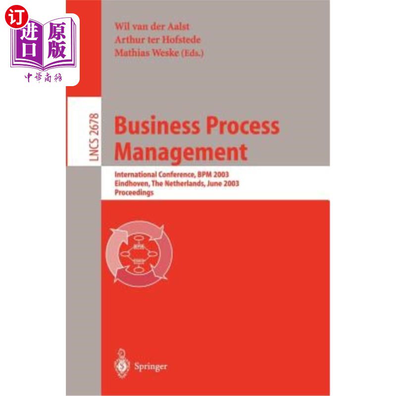 海外直订Business Process Management: International Conference, Bpm 2003, Eindhoven, the  业务流程管理：国际会议，Bp