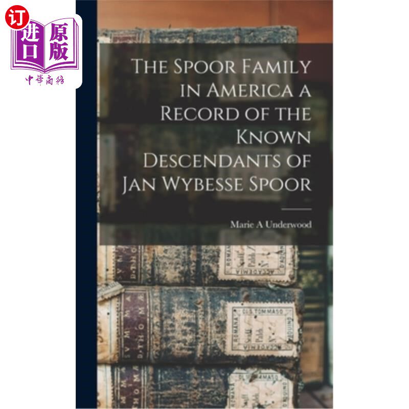 海外直订The Spoor Family in America a Record of the Known Descendants of Jan Wybesse Spo 美国的斯波尔家族——简·威