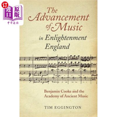 海外直订The Advancement of Music in Enlightenment England: Benjamin Cooke and the Academ 英国启蒙时期音乐的发展:本