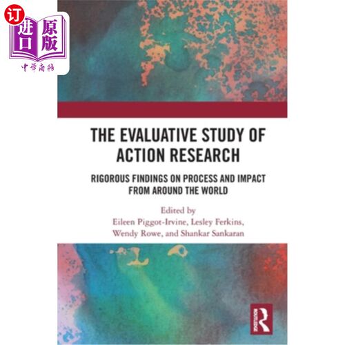海外直订The Evaluative Study of Action Research: Rigorous Findings on Process and Impact 行动研究的评价研究:来自世