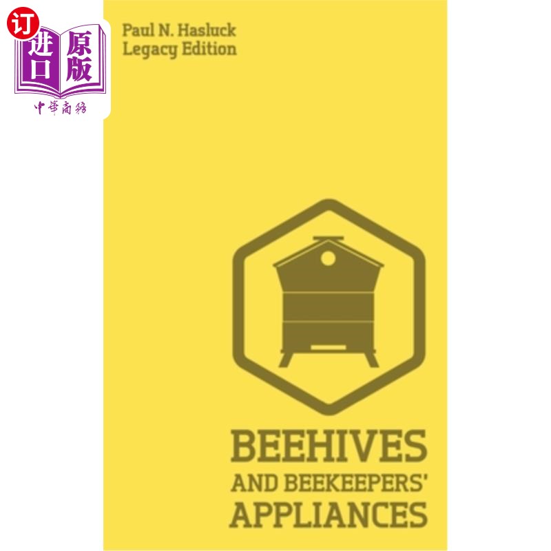 海外直订Beehives And Bee Keepers' Appliances (Legacy Edition): A Practical Manual For Ha 蜂箱和养蜂人用具(传统版)