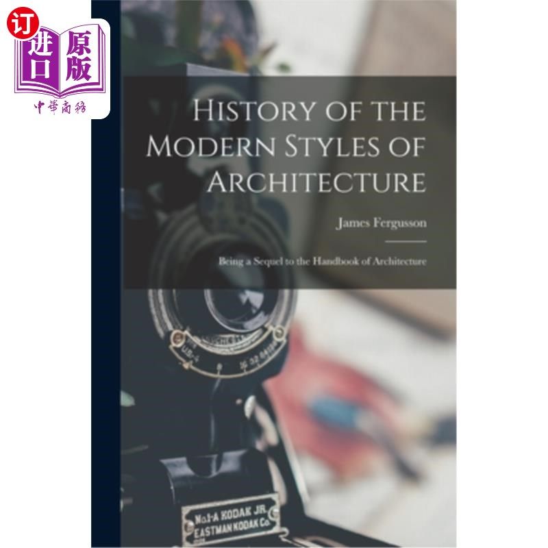 海外直订History of the Modern Styles of Architecture: Being a Sequel to the Handbook of  现代建筑风格的历史:作为建