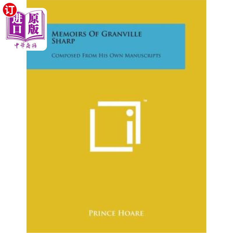 海外直订Memoirs of Granville Sharp: Composed from His Own Manuscripts 格兰维尔·夏普回忆录:由他自己的手稿组成
