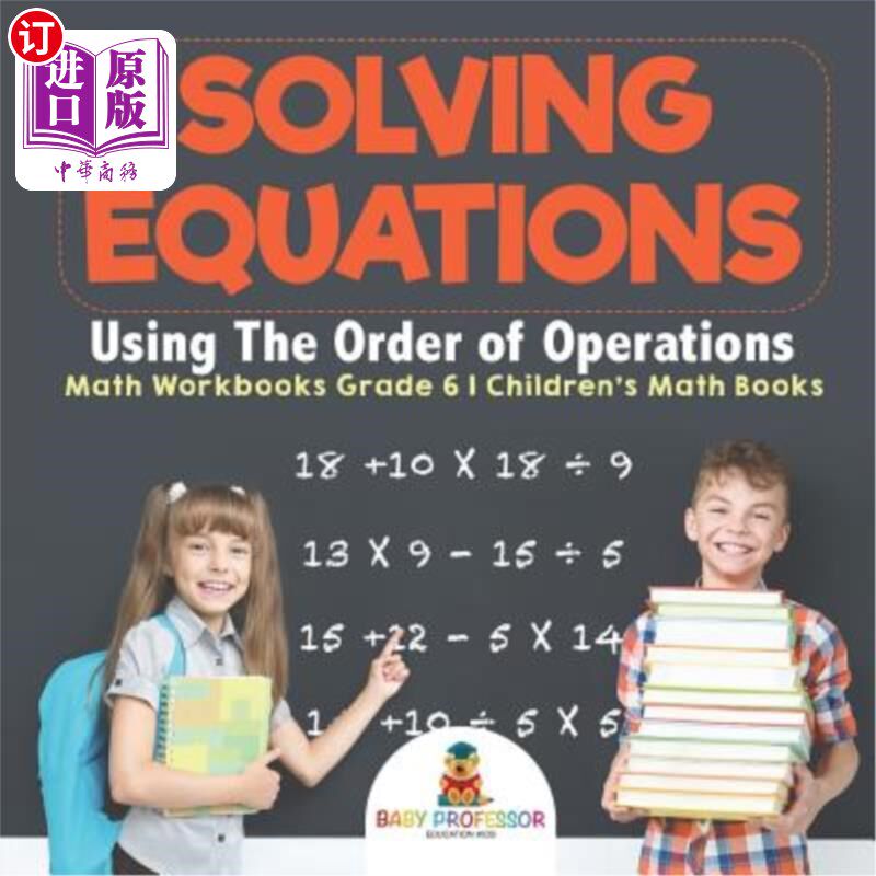 海外直订Solving Equations Using The Order of Operations - Math Workbooks Grade 6 Childre 用运算顺序解方程-数学练习