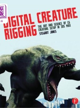 海外直订Digital Creature Rigging: The Art and Science of CG Creature Setup in 3ds Max 数字生物操纵:在3ds M