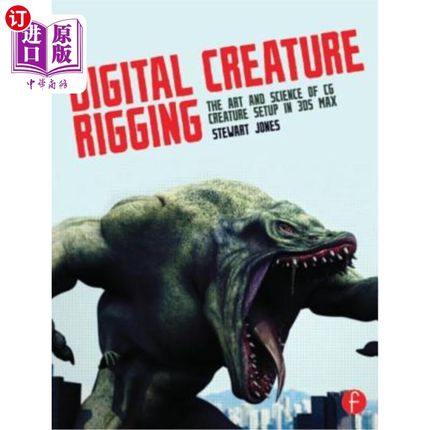 海外直订Digital Creature Rigging: The Art and Science of CG Creature Setup in 3ds Max 数字生物操纵:在3ds M