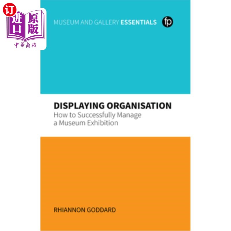 海外直订Displaying Organisation: How to Successfully Project Manage Your Exhibition 展览组织：如何成功地项目管理您