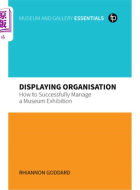 海外直订Displaying Organisation: How to Successfully Project Manage Your Exhibition 展览组织：如何成功地项目管理您
