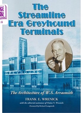 海外直订The Streamline Era Greyhound Terminals: The Architecture of W.S. Arrasmith 流线型时代灰狗终端:W.S. A
