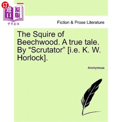 海外直订The Squire of Beechwood. a True Tale. by 