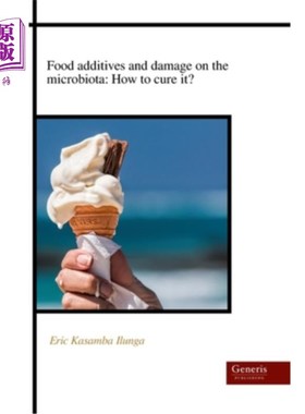 海外直订Food additives and damage on the microbiota: How to cure it? 食品添加剂对微生物群的损害：如何治疗？