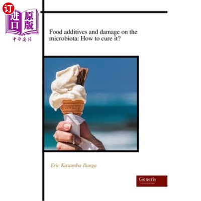 海外直订Food additives and damage on the microbiota: How to cure it? 食品添加剂对微生物群的损害：如何治疗？