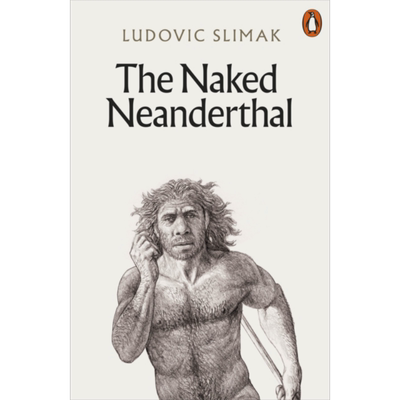 不穿衣的尼安德特人 The Naked Neanderthal 英文原版 Ludovic Slimak 人文社科 考古学【中商原版】