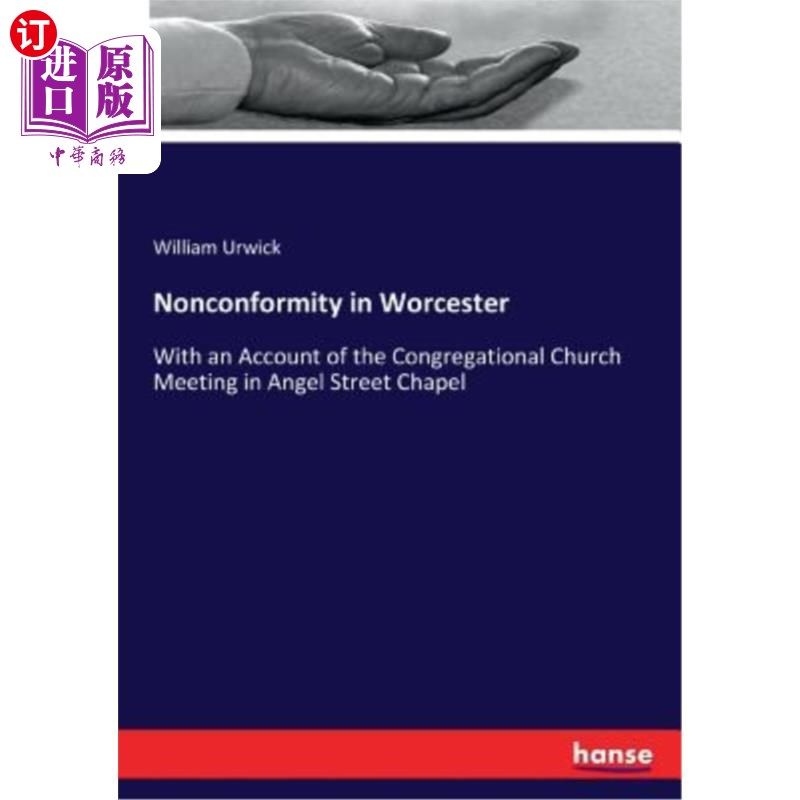 海外直订Nonconformity in Worcester: With an Account of the Congregational Church Meeting 伍斯特的不一致：以安琪尔街