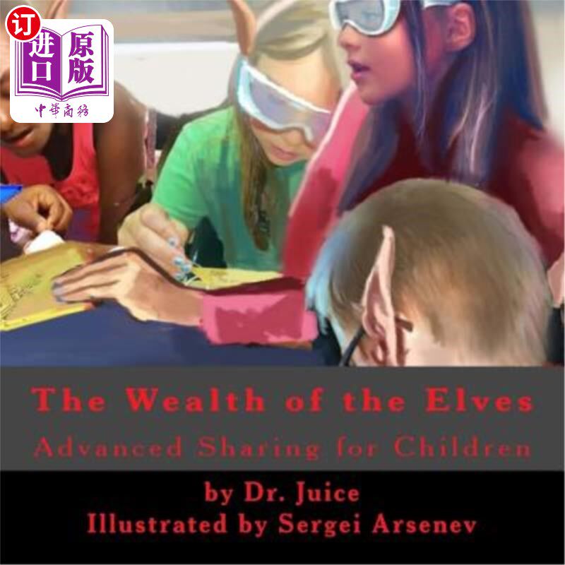 海外直订The Elf Key to Wealth: A children's book explaining how an open source society b 财富的精灵钥匙:一本解释开