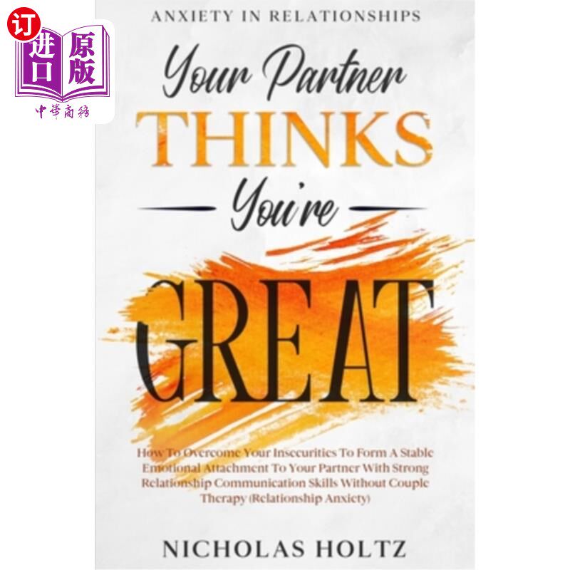 海外直订医药图书Anxiety In Relationships: Your Partner Thinks You're Great - How To Overcome You 人际关系中的焦虑: