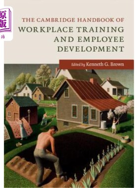 海外直订The Cambridge Handbook of Workplace Training and Employee Development 剑桥工作场所培训和员工发展手册
