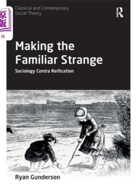 海外直订Making the Familiar Strange: Sociology Contra Reification 使熟悉变得陌生:社会学与物化的对立